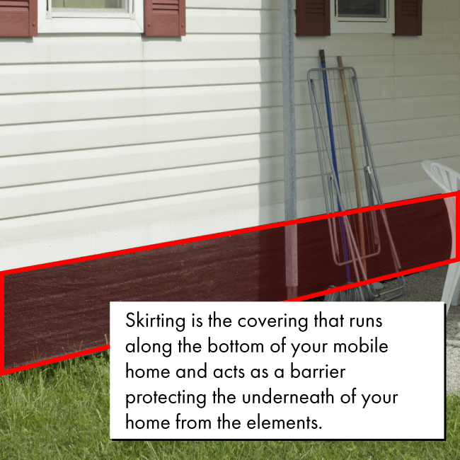 Skirting helps to protect the underneath of your manufactured home